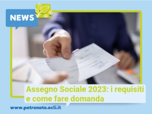 ASSEGNO SOCIALE 2023: I REQUISITI E COME FARE DOMANDA
