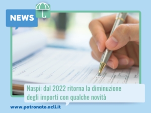 NASPI: DAL 2022 RITORNA LA DIMINUZIONE DEGLI IMPORTI CON QUALCHE NOVITÀ